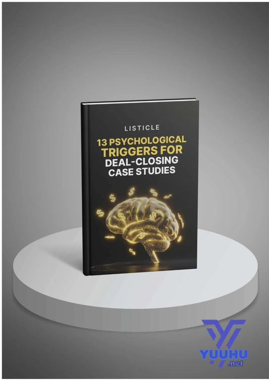 13 Psychological Triggers for Deal - Closing Case Studies - Yuuhu E - Book